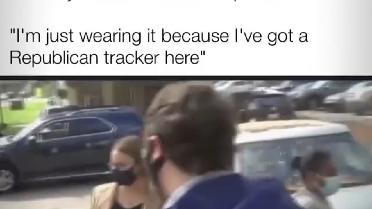 Masks: I'm just wearing it because l've got a Republican tracker here