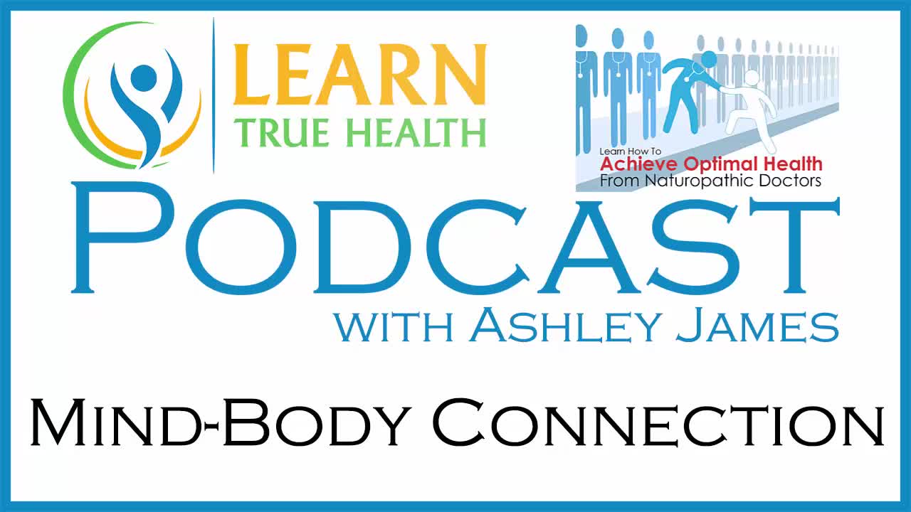 Mind-Body Connection - Adventure Therapy - Learn True Health #Podcast with Ashley James - Episode 11