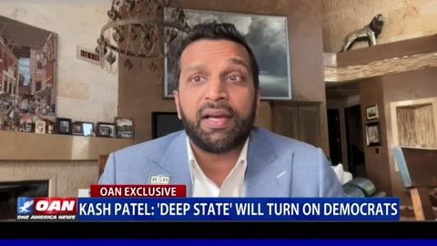 Kash Patel: 'Deep State' Will Turn On Democrats