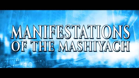 Manifestations of the Mashiyach