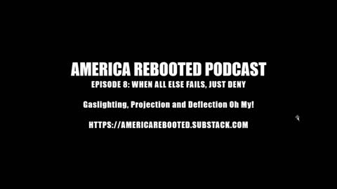 AMERICA REBOOTED PODCAST / EPISODE 8: WHEN ALL ELSE FAILS, JUST DENY