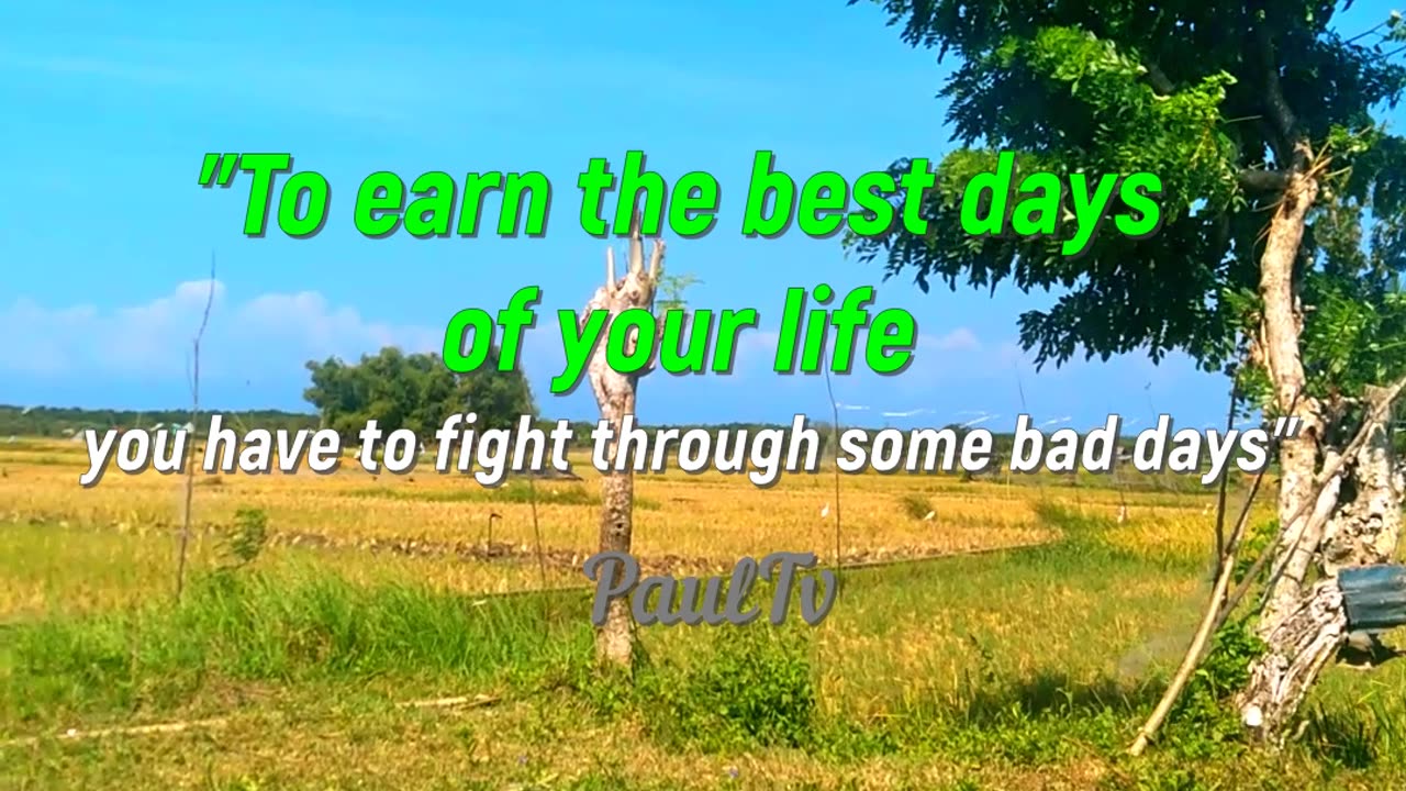 To earn the best days of your life, you have to fight through some bad days