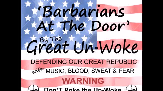 Barbarians at the door. The Great Un-Woke Band