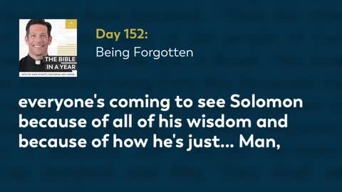 Day 152: Being Forgotten — The Bible in a Year (with Fr. Mike Schmitz)