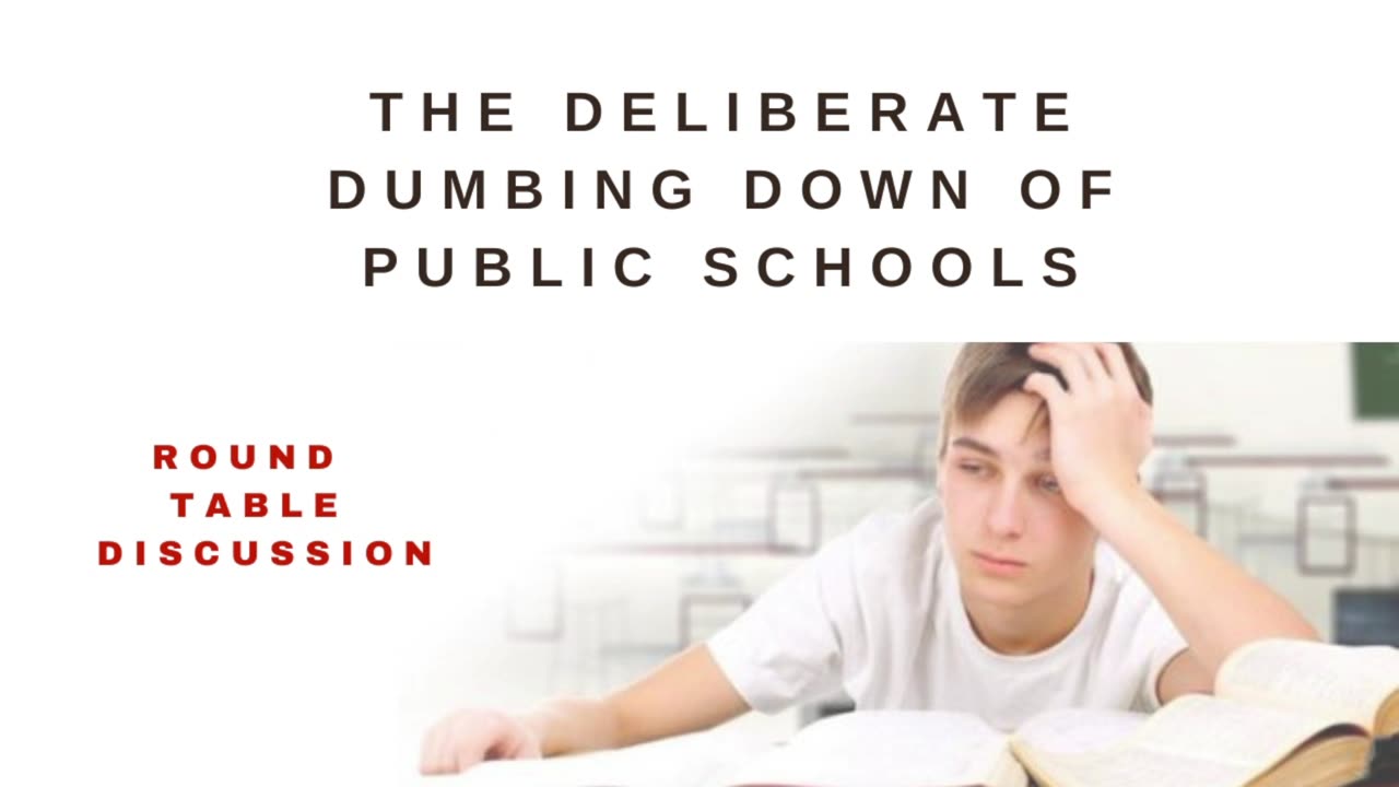 The Deliberate Dumbing Down of Public Schools - Round Table - Ep. 119