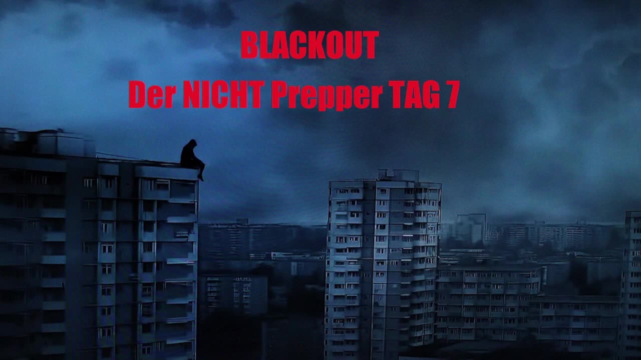 BLACKOUT DER NICHT PREPPER TAG 7 das ENDE