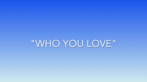 "Who You Love"