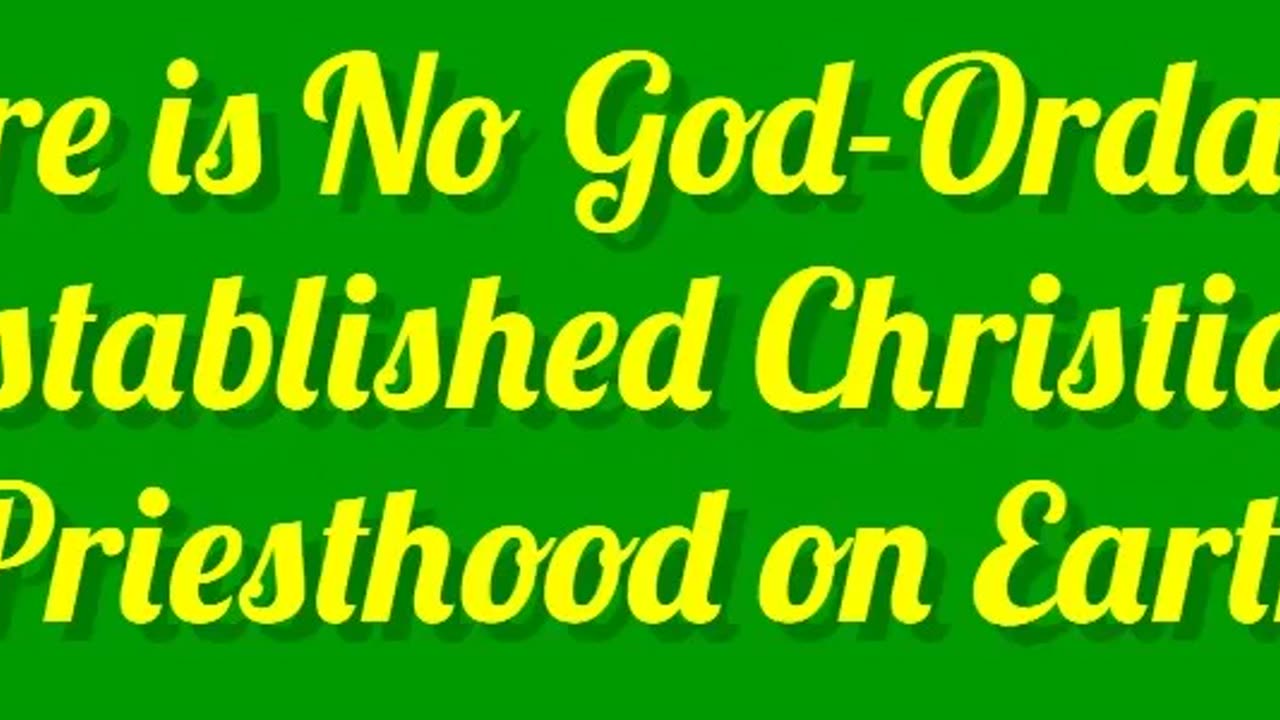 There is No God-Ordained Established Christian Priesthood on Earth