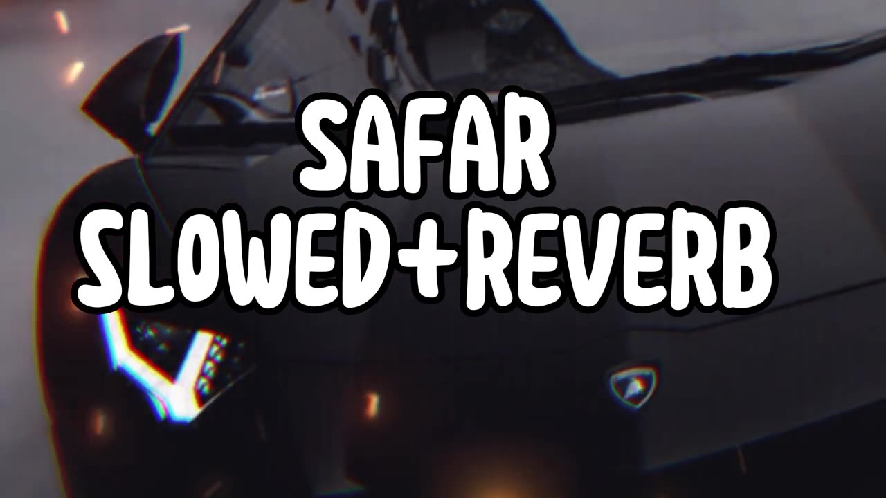 Safar slowed reverb freanding song ....