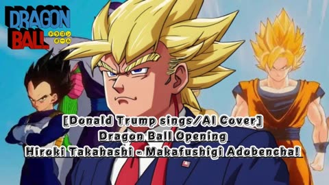 [Donald Trump sings/AI Cover] Dragon Ball Opening Hiroki Takahashi - Makafushigi Adobencha!