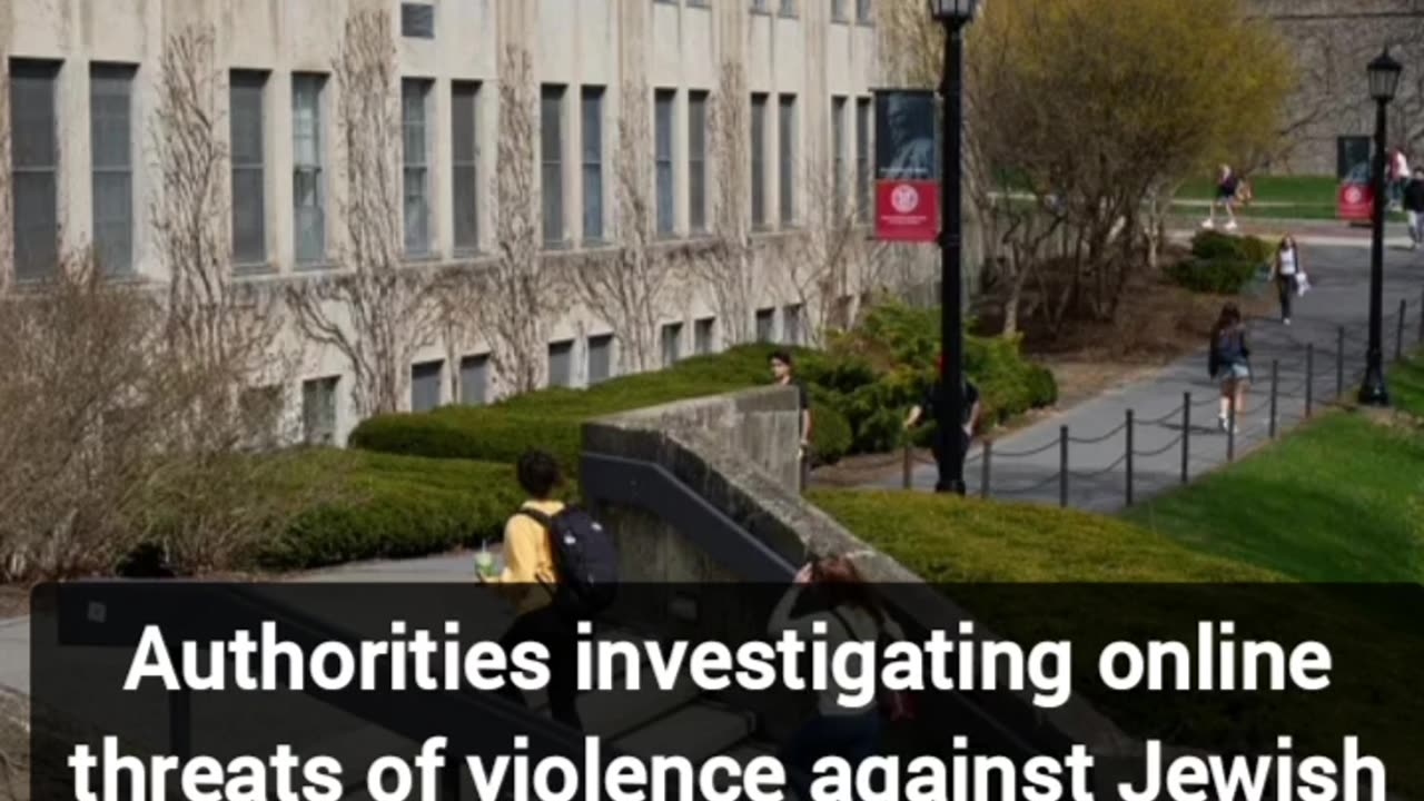 Authorities investigating online threats of violence against Jewish students at Cornell University.