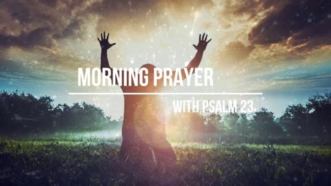 Psalm 23 Morning Prayer