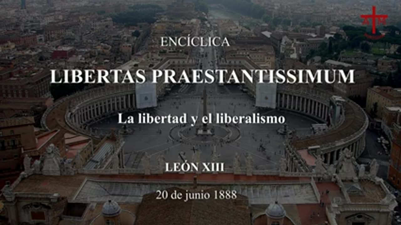 LA VOZ DE LA TRADICIÓN (19) LIBERTAS PRAESTANTISSIMUM (2) LEÓN XIII