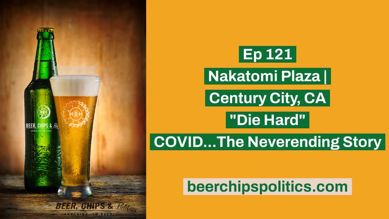 Ep 121 - Nakatomi Plaza | Century City, CA - "Die Hard" - COVID...The Neverending Story