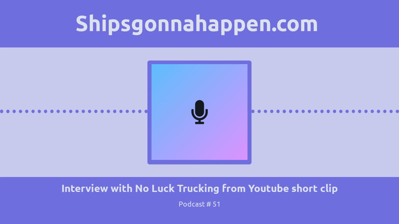 Shipsgonnahappen Interview with No Luck Trucking from youtube