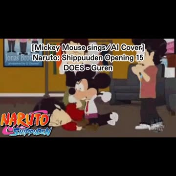 [Mickey Mouse sings/AI Cover] Naruto: Shippuden Opening 15 DOES - Guren