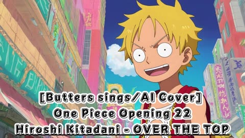 [Butters sings/AI Cover] One Piece Opening 22 Hiroshi Kitadani - OVER THE TOP