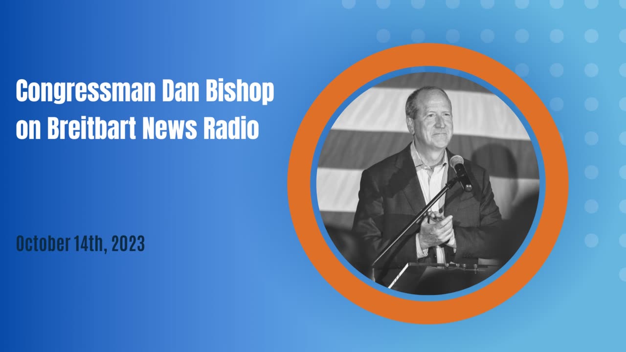 Dan Bishop on Breitbart News Radio - Why Jim Jordan should be Speaker