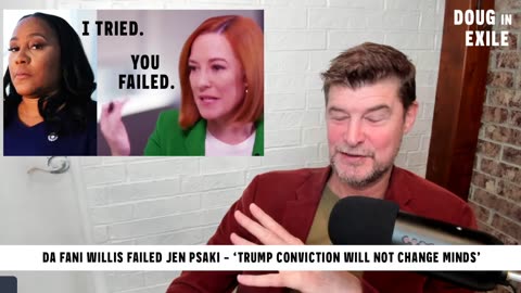 DA Fani Willis Failed Jen Psaki - 'Trump Conviction Will Not Change Minds'