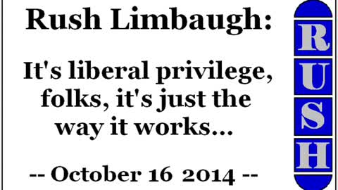 Rush Limbaugh: It's liberal privilege, folks, it's just the way it works...