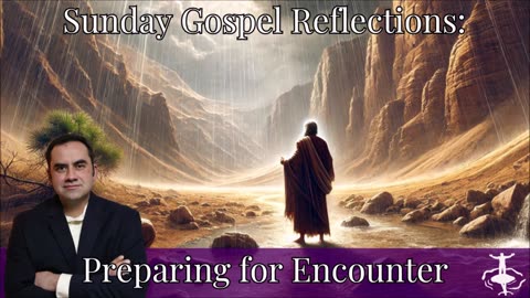 Preparing for Encounter: 2nd Sunday of Advent-Cycle C