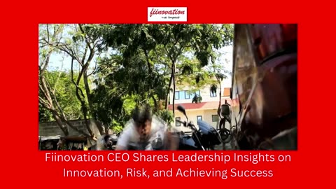 Fiinovation CEO Shares Leadership Insights on Innovation, Risk, and Achieving Success