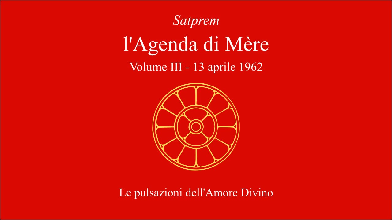 Satprem - l'Agenda di Mère - V03 - 1962-04-13 - Le pulsazioni dell'Amore Divino