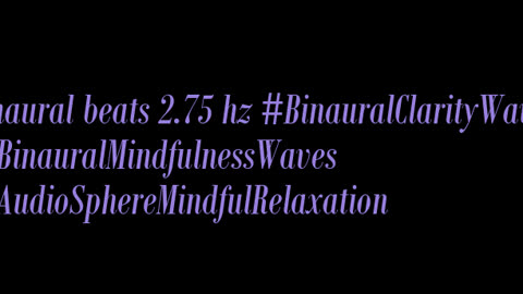 binaural_beats_2.75hz_BinauralRelaxingWave AudioSphereMentalHealth MentalRelaxation