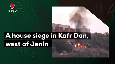 A house siege in Kafr Dan, west of Jenin