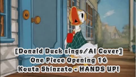 [Donald Duck sings/AI Cover] One Piece Opening 16 Kota Shinzato - Hands Up!