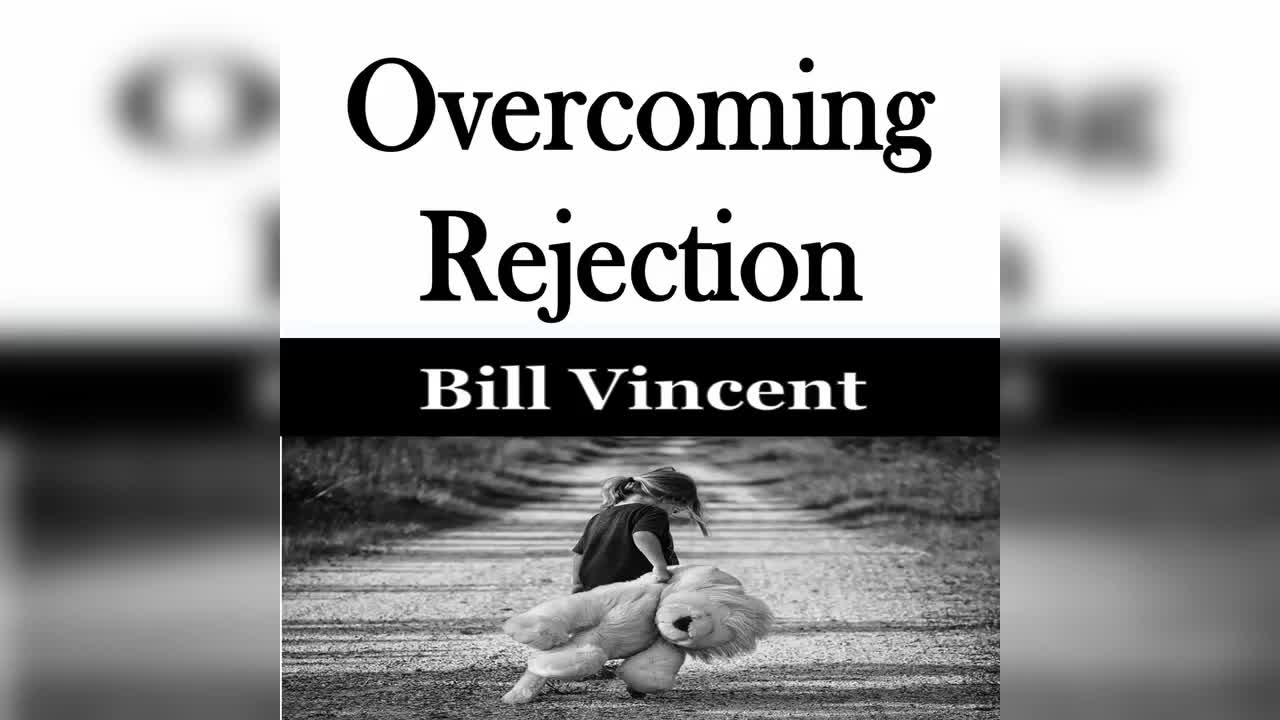 Overcoming Rejection by Bill Vincent