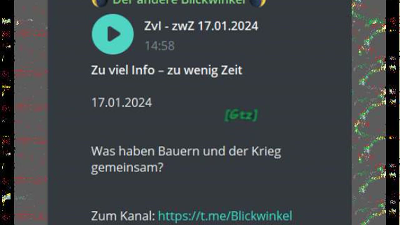 Zu viel Info – zu wenig Zeit 17.o1.2024 Was haben Bauern und der Krieg gemeinsam?