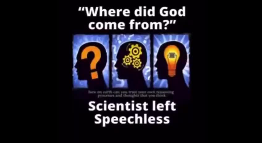 A Man leaves scientists speechless when he answers the age old question ''Where did God come from?'