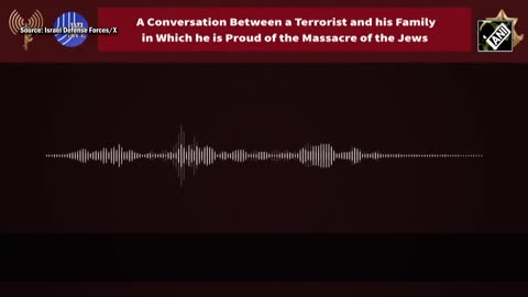 “Look how many Jews I killed!” IDF releases audio of Hamas terrorist bragging about killing Israeli