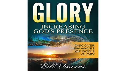 Glory - Increasing God's Presence by Bill Vincent - Audiobook