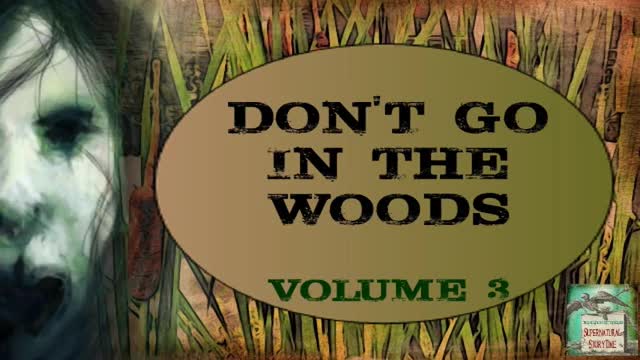 Don't Go in the Woods | Volume 3 | Supernatural StoryTime E213