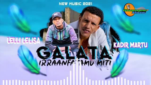 New Oromo Music Kadir Martu fi Lelli Lelisa Galata Irraanfatamu miti Qaanqee Show