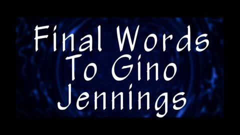 Final Words to Gino Jennings