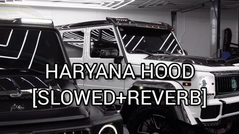 HARYANA HOOD [SLOWED+REVERB]