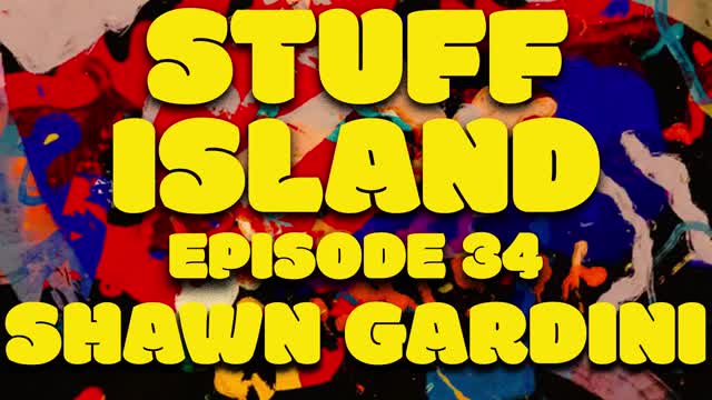 Stuff Island #34 - jiggin w/ Shawn Gardini