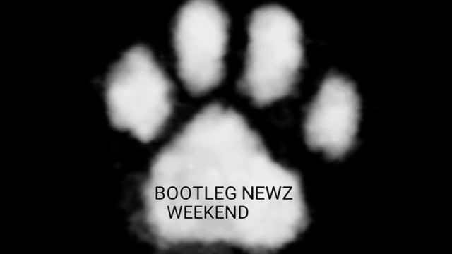 BOOTLEG NEWZ : WEEKEND