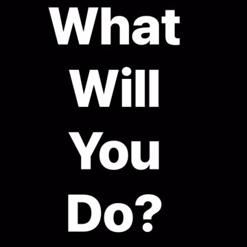 What Will You Do?