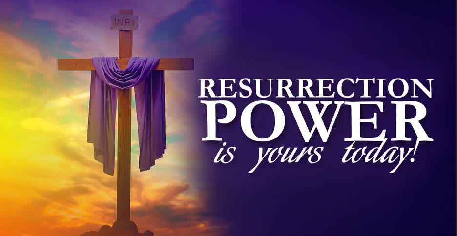 Resurrection Power Today!