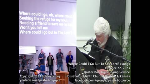 Where Could I Go But To The Lord (song) - October 2023 - Pastor Bob Joyce -