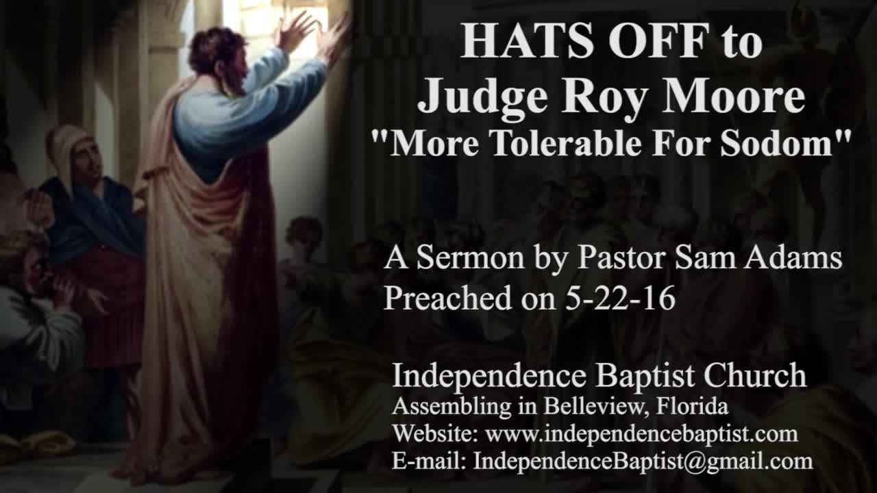 HATS OFF to Judge Roy Moore - "More Tolerable For Sodom"