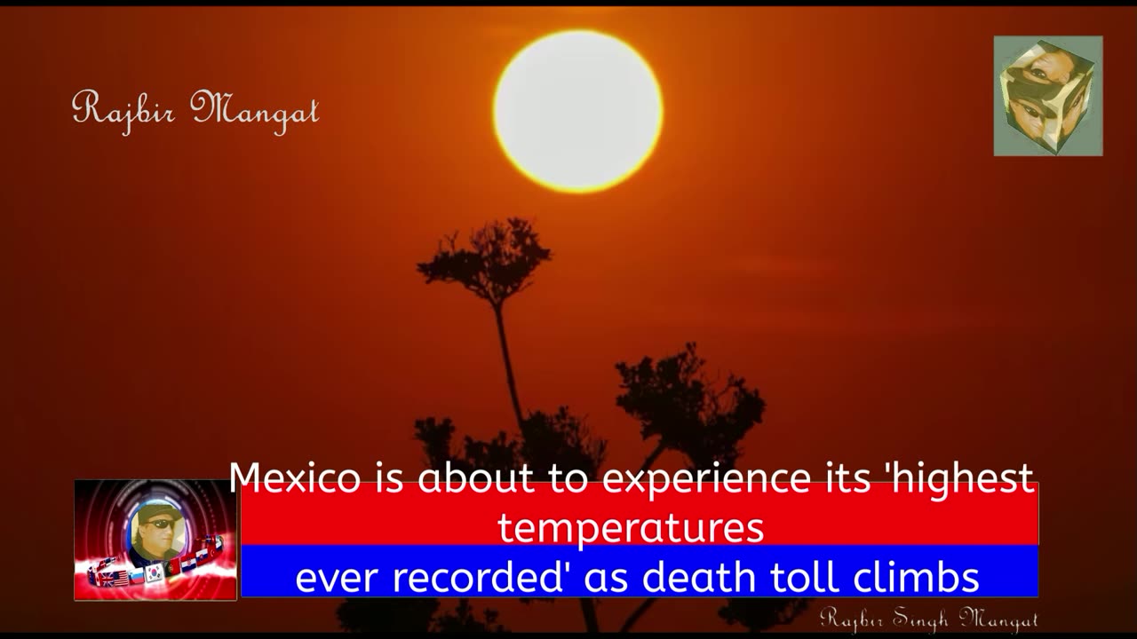 Mexico is about to experience its 'highest temperatures ever recorded' as death toll climbs