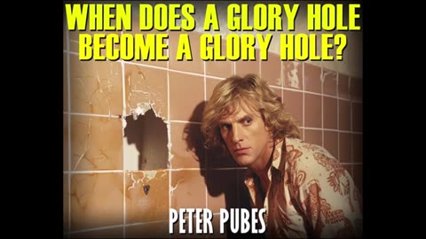 When Does A Glory Hole Become A Glory Hole - Peter Pubes (1989)