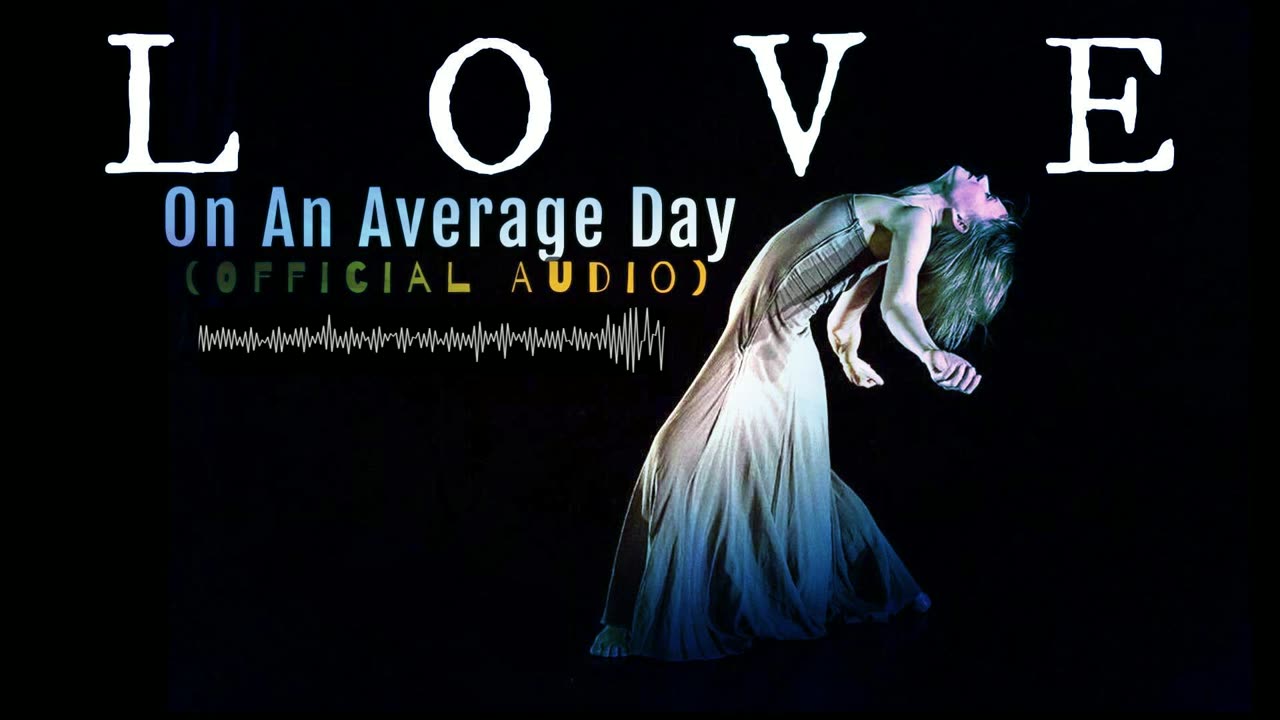 LOVE ON AN AVERAGE DAY (Official Audio)