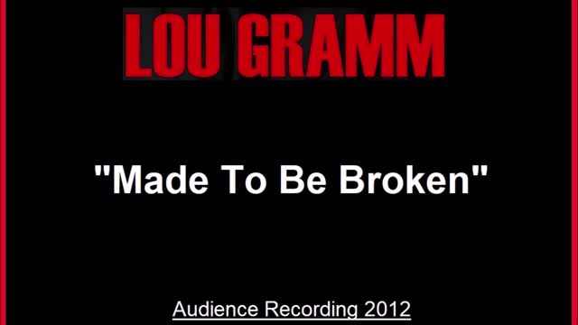 Lou Gramm - Made To Be Broken (Live in Uncasville, Connecticut 2012) Audience Recording