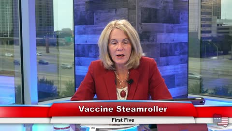 Vaccine Steamroller | First Five 9.29.21